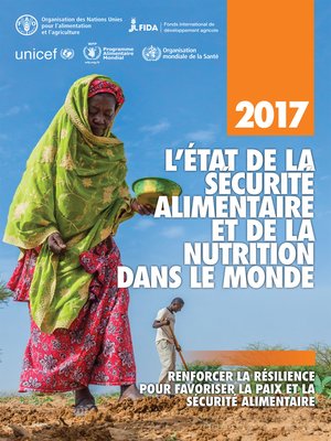 cover image of L'État de la sécurité alimentaire et de la nutrition dans le monde 2017. Renforcer la résilience pour favoriser la paix et la sécurité alimentaire